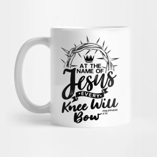 At The Name Of Jesus EVERY KNEE WILL BOW - Philippians 2:10 Mug